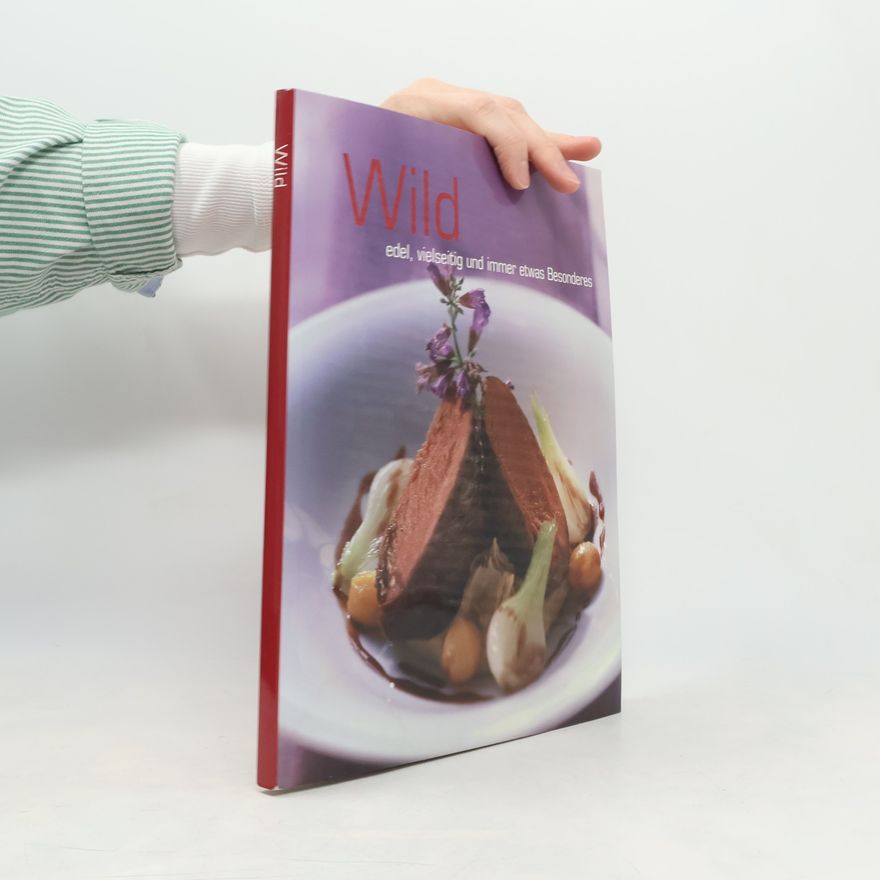 Autorenkollektiv Wild edel, vielseitig und immer etwas Besonderes