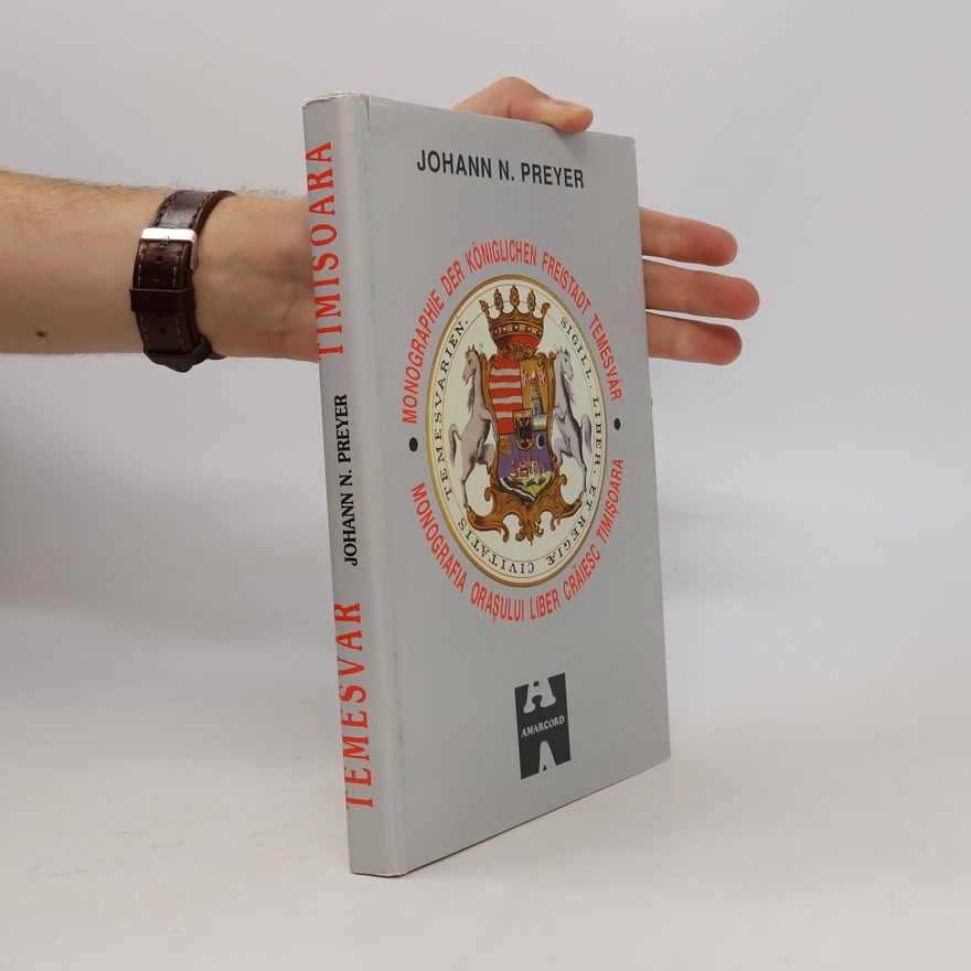 Johann N. Preyer Monographia orașului liber crăiesc Timișoara