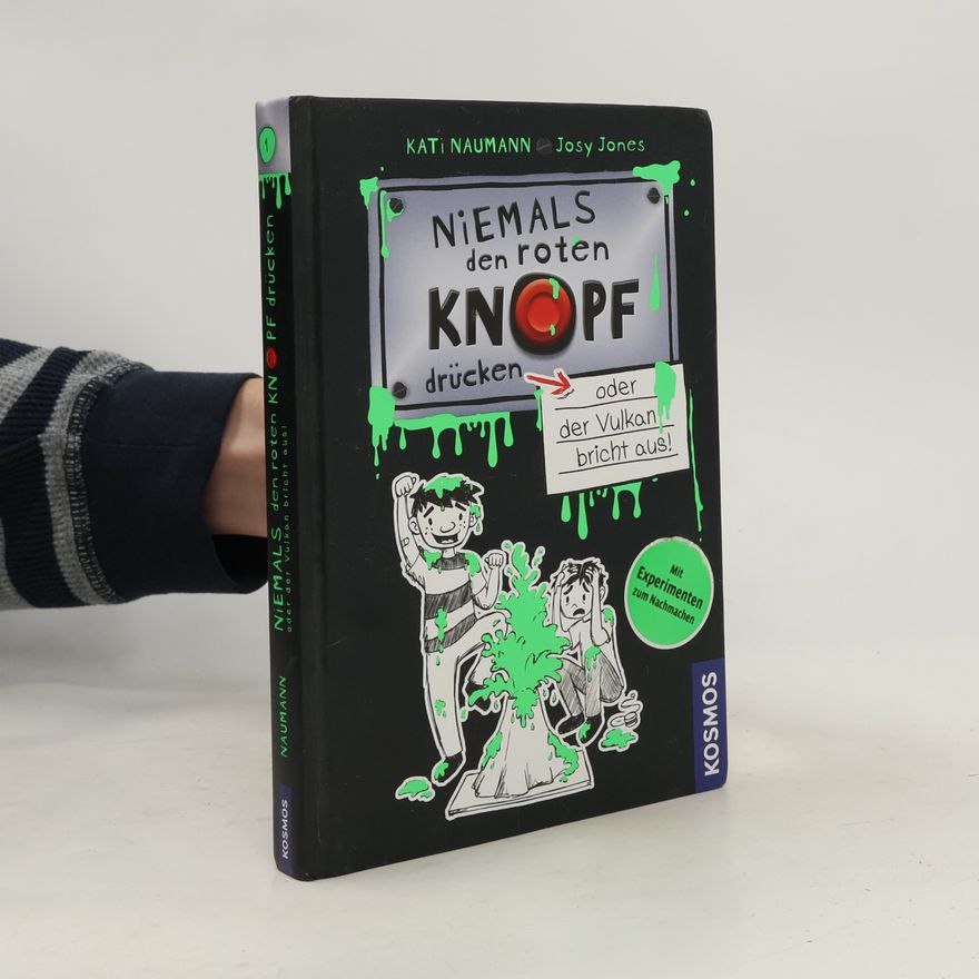 Kati Naumann Niemals den roten Knopf drücken oder der Vulkan bricht aus!