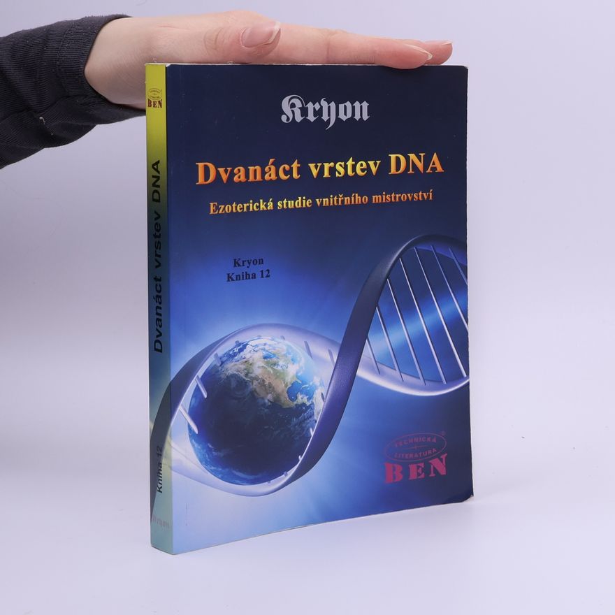 Lee Carroll Dvanáct vrstev DNA. Kryon. Kniha 12