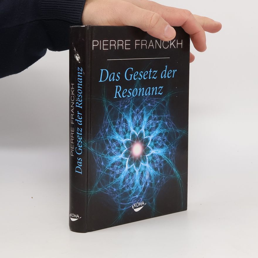 Pierre Franckh Das Gesetz der Resonanz