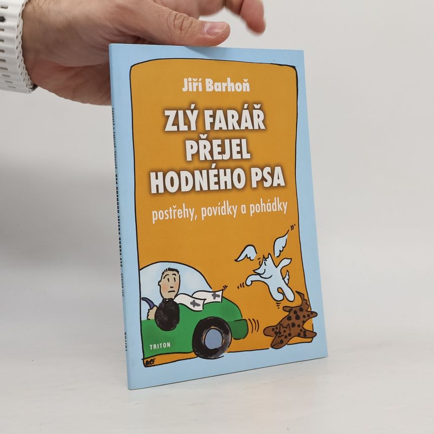 Jiří Barhoň Zlý farář přejel hodného psa : postřehy, povídky a pohádky