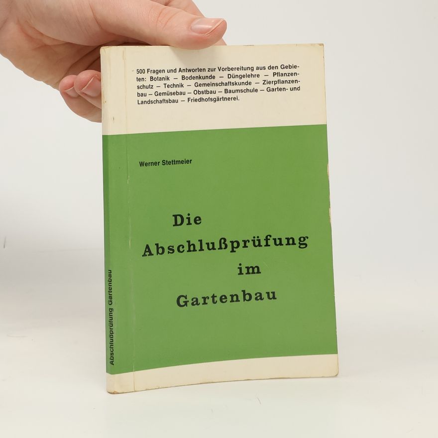 Werner Stettmeier Die Abschlußprüfung im Gartenbau