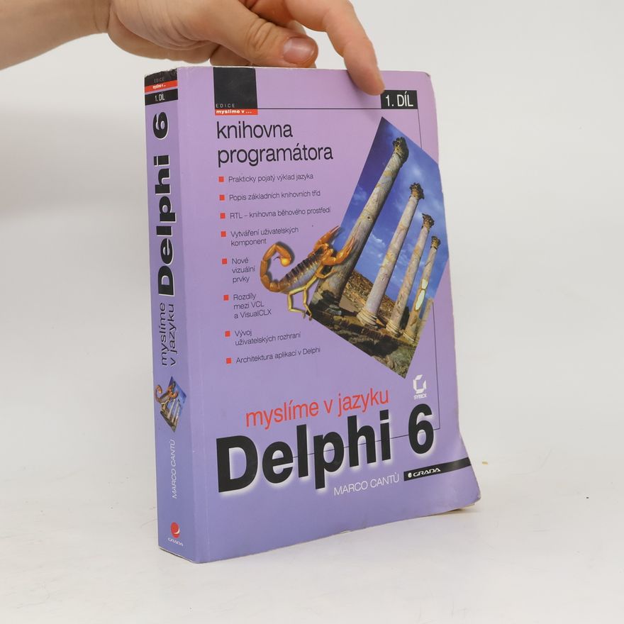 Marco Cantu Myslíme v jazyku Delphi 6 : knihovna programátora. 1. díl