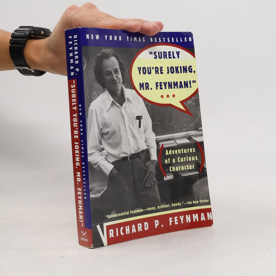 Richard Phillips Feynman Surely You're Joking, Mr. Feynman!