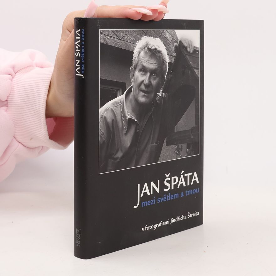 Jan Špáta Jan Špáta mezi světlem a tmou: Sloupky a fejetony s fotografiemi Jindřicha Štreita