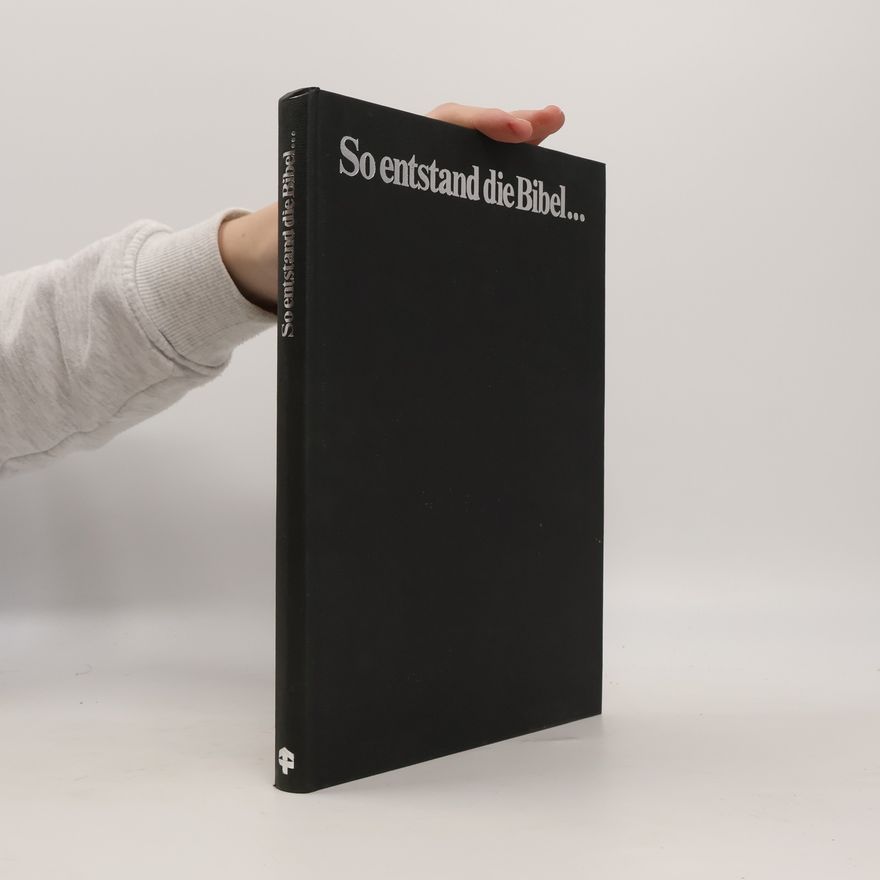 Autorenkollektiv So entstand die Bibel...
