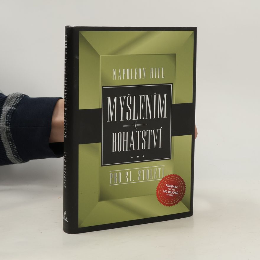 Napoleon Hill Myšlením k bohatství pro 21. století