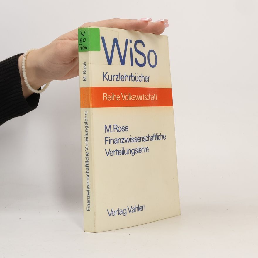 Manfred Rose WiSo: Reihe Volkswirtschaft: Finanzwissenschaftliche Verteilungslehre