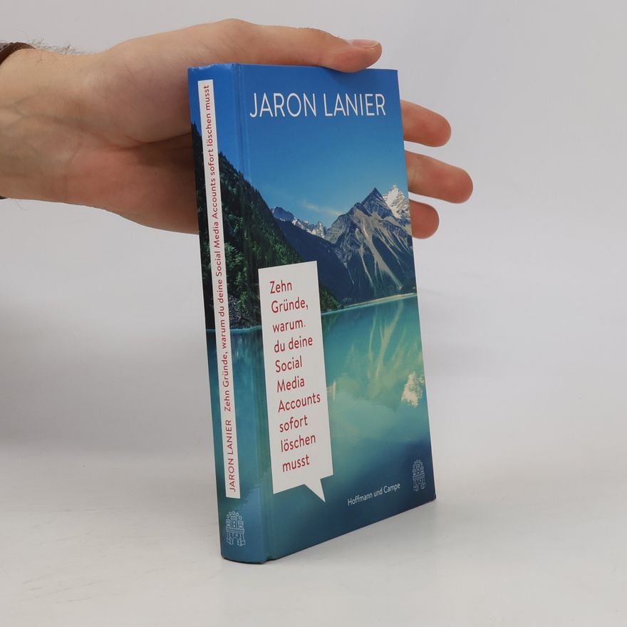 Jaron Lanier Zehn Gründe, warum du deine Social Media Accounts sofort löschen musst