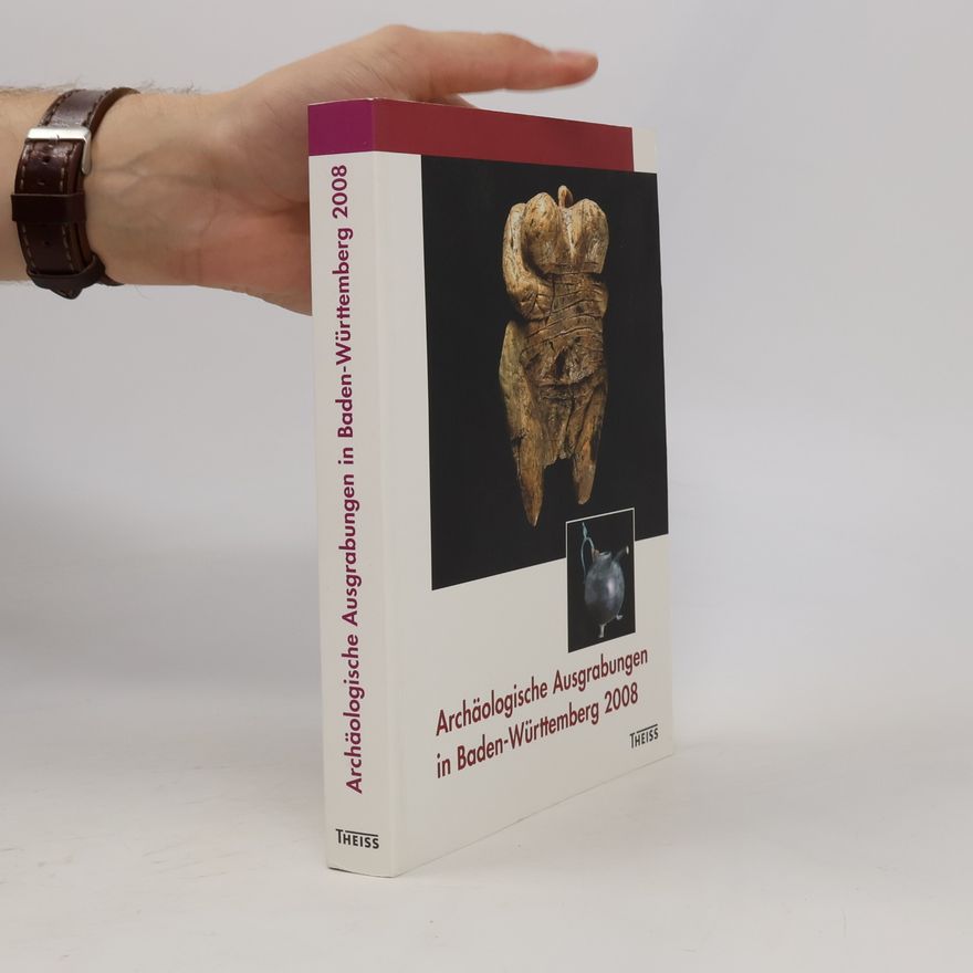 Dirk L. Krauße Archäologische Ausgrabungen in Baden-Württemberg 2008