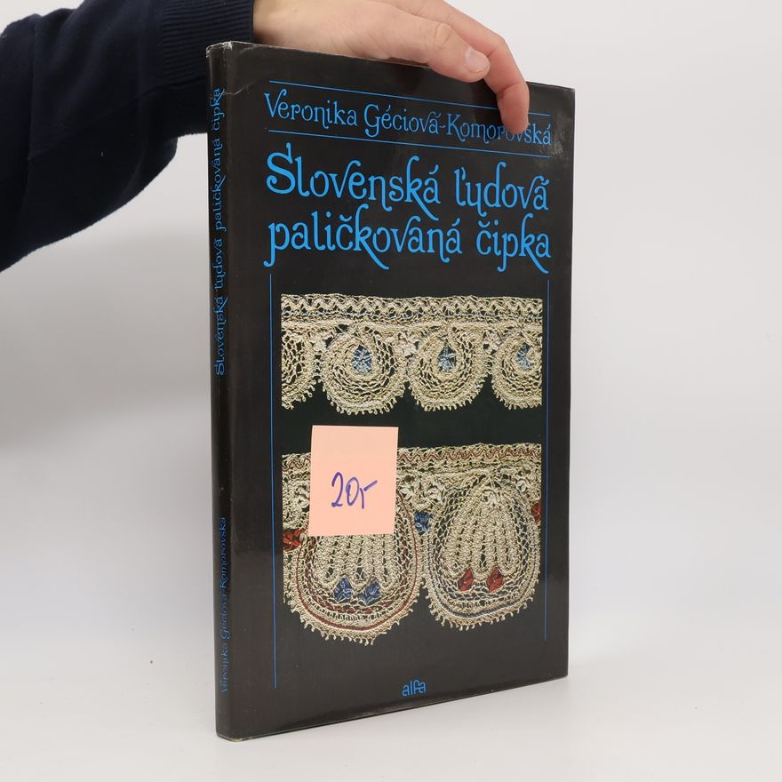 Veronika Géciová Komorovská Slovenská ľudová paličkovaná čipka
