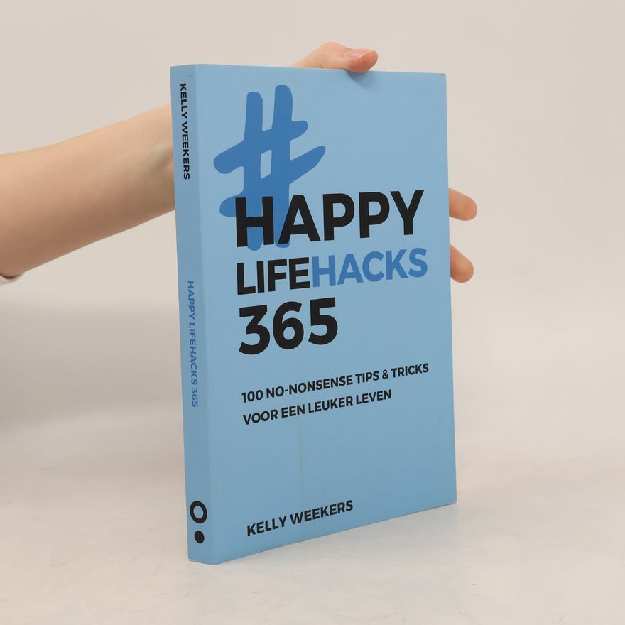 Kelly Weekers Happy Lifehacks 365