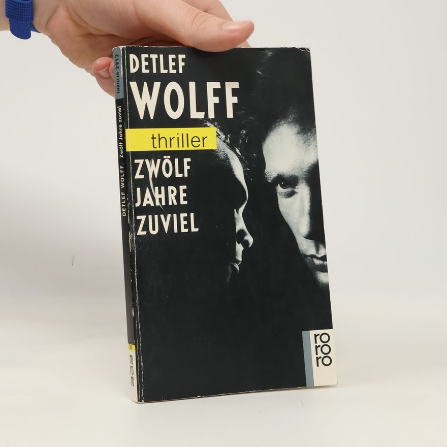 Detlef Wolff Zwölf Jahre zuviel