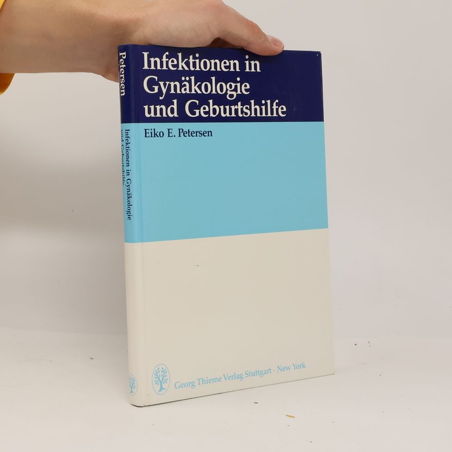 Eiko E. Petersen Infektionen in Gynäkologie und Geburtshilfe