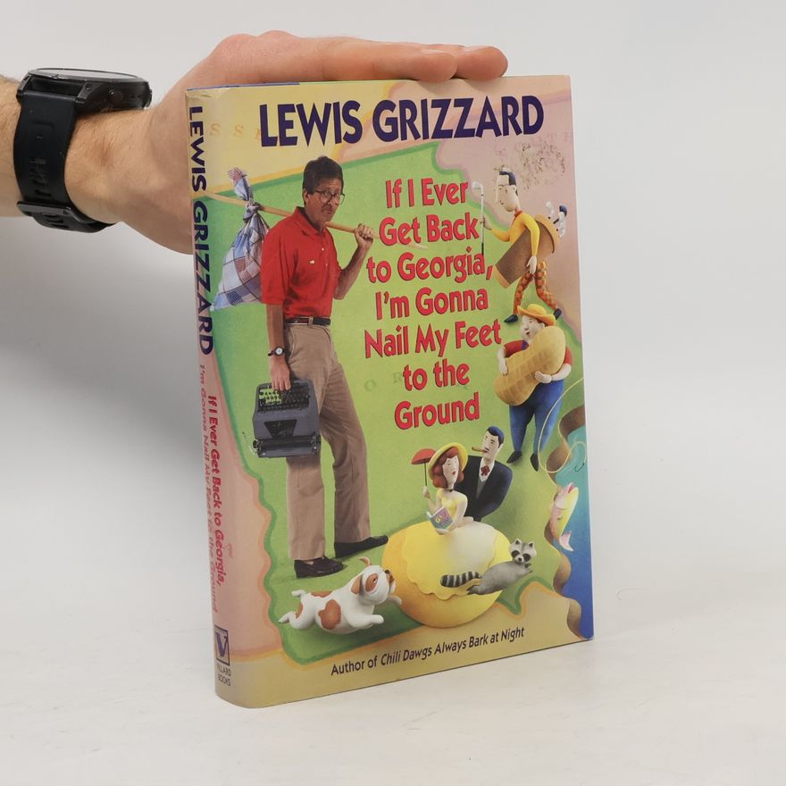 Lewis Grizzard If I Ever Get Back to Georgia, I'm Gonna Nail My Feet to the Ground