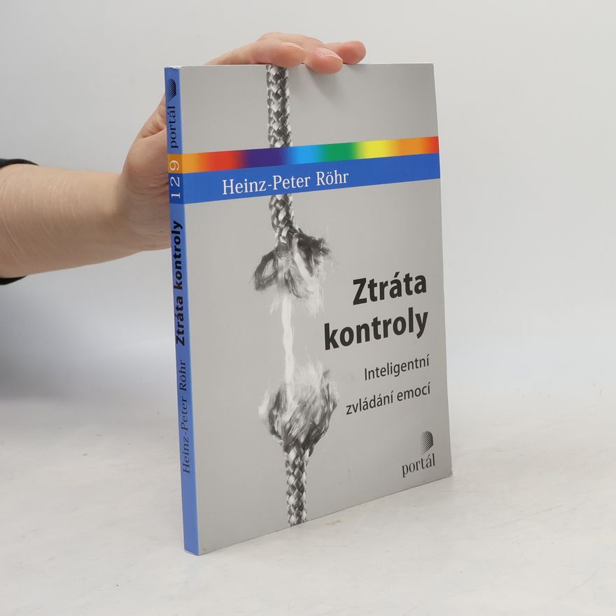 Heinz-Peter Röhr Ztráta kontroly - Inteligentní zvládání emocí