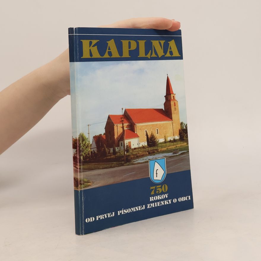 Collectif d'auteurs Kaplna 750 rokov od prvej písomnej zmienky o obci