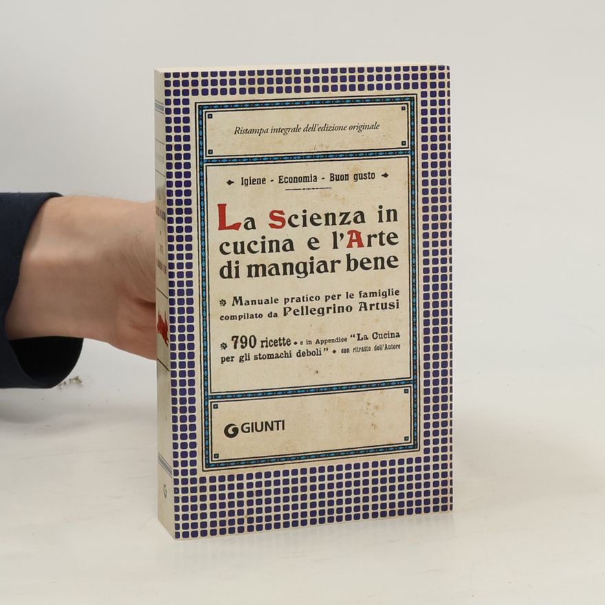 Pellegrino Artusi La Scienza in cucina e l'Arte di mangiar bene