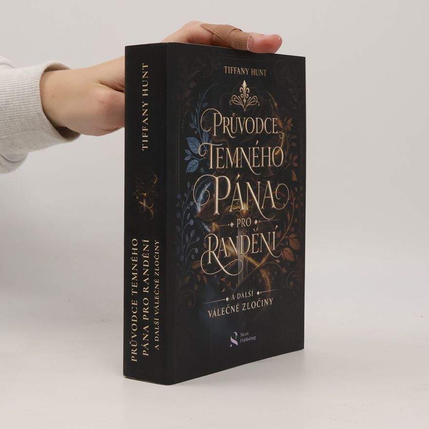 Tiffany Hunt Průvodce temného pána pro randění a další válečné zločiny