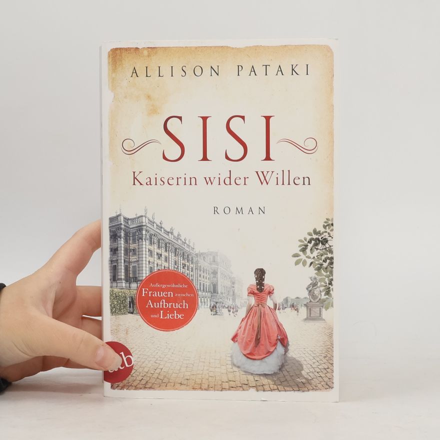 Allison Pataki Sisi. Kaiserin wider Willen