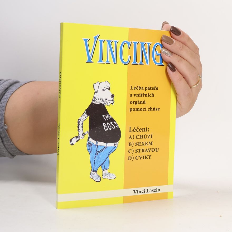 Vinci Lászlo Vincing. Léčba páteře a vnitřních orgánů pomocí chůze