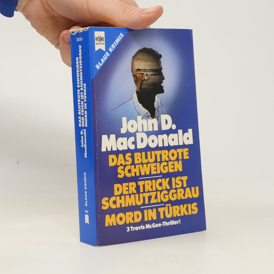 John D. MacDonald Das blutrote Schweigen; Der Trick ist schmutziggrau; Mord in Türkis. 3 Travis MacGee-Thriller in 1 Bd.