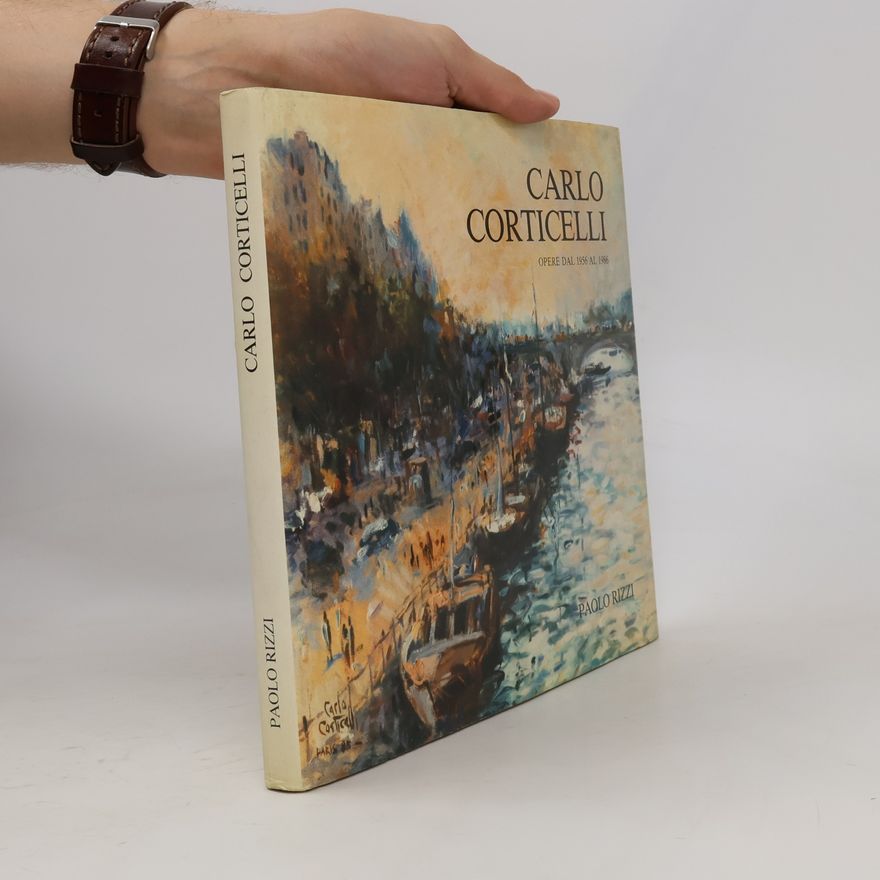 Paolo Rizzi Carlo Corticelli. Opere dal 1956 al 1986