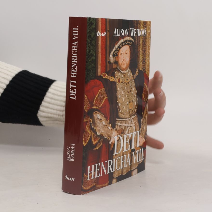 Alison Weir Deti Henricha VIII.