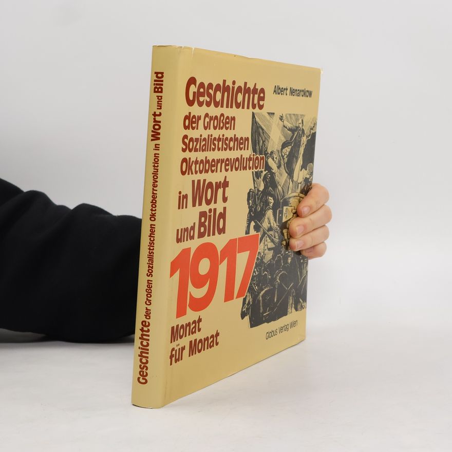 Alʹbert Pavlovic Nenarokov Geschichte der Großen Sozialistischen Oktoberrevolution in Wort und Bild