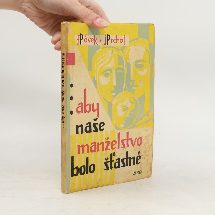 František Pávek Aby naše manželstvo bolo šťastné