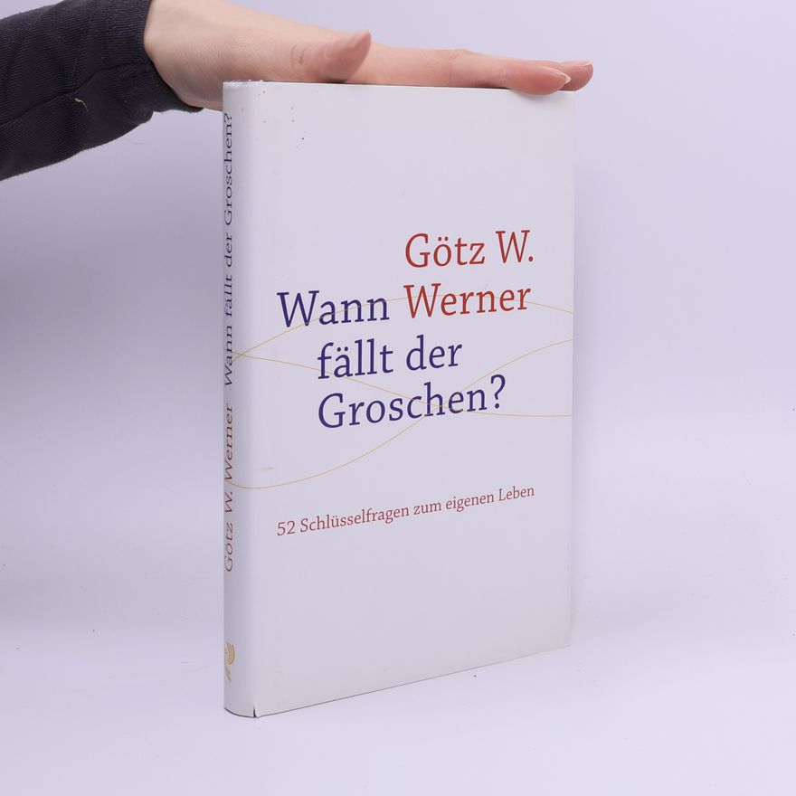 Götz W. Werner Wann fällt der Groschen?