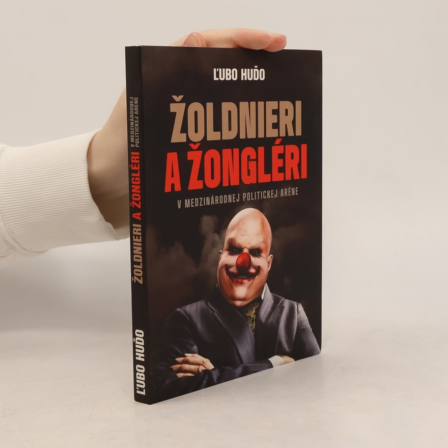 Ľubomír Huďo Žoldnieri a žongléri. V medzinárodnej politickej aréne