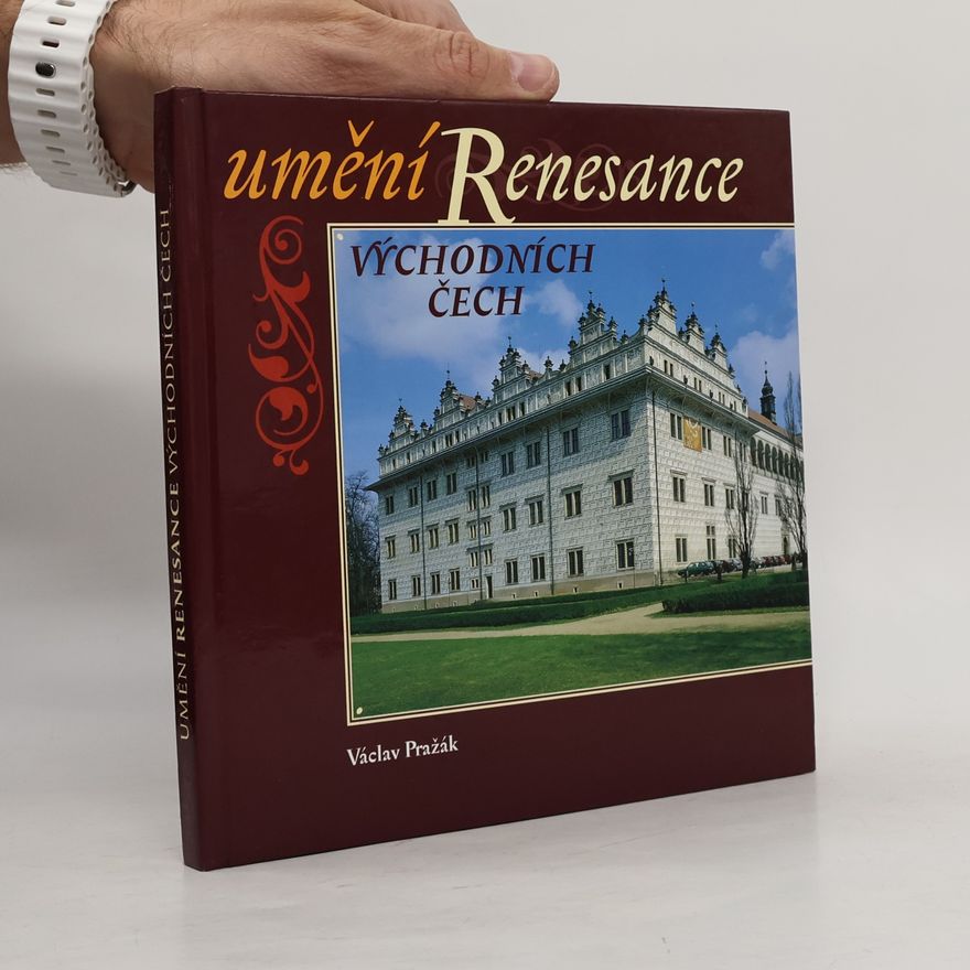 Václav Pražák Umění renesance východních Čech. Architektura, sochařství, malířství, umělecká řemesla