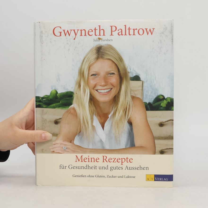 Gwyneth Paltrow Meine Rezepte für Gesundheit und gutes Aussehen