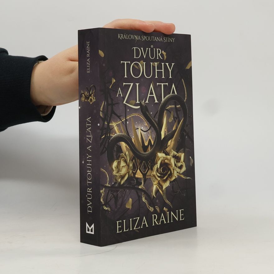 Eliza Raine Královna spoutaná stíny: Dvůr touhy a zlata