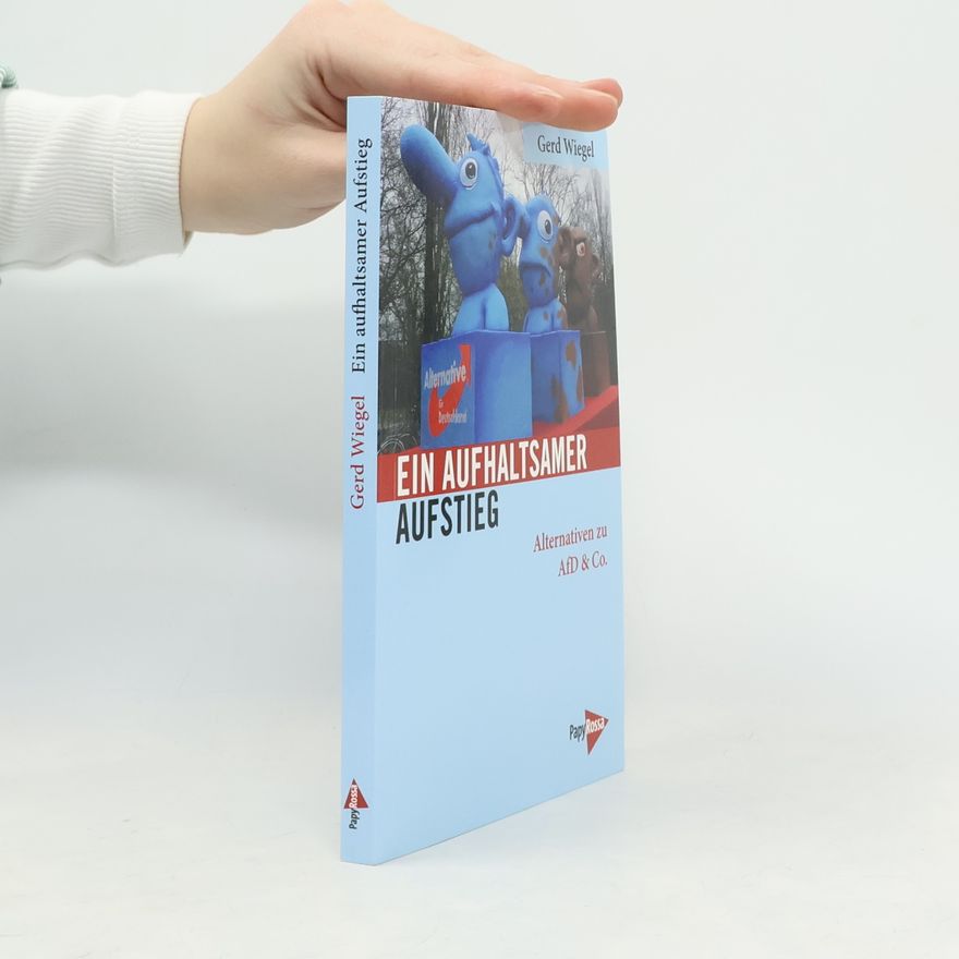 Gerd Wiegel Ein aufhaltsamer Aufstieg