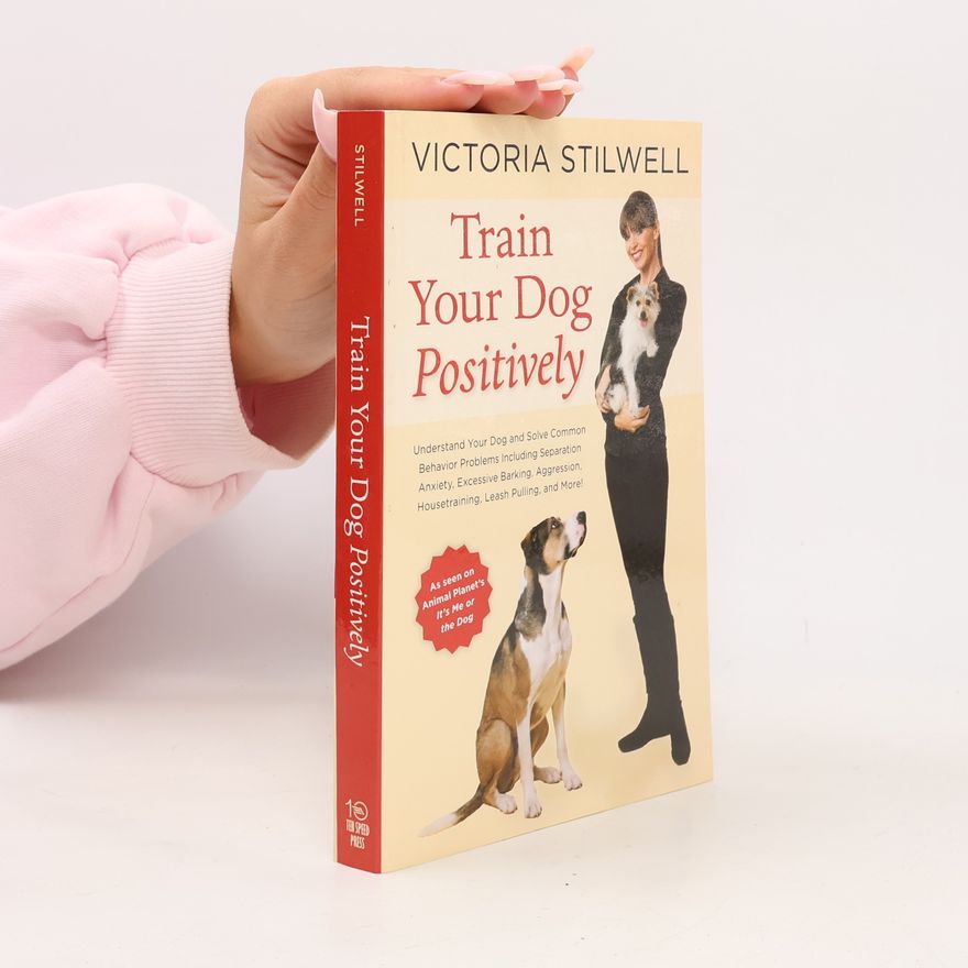 Victoria Stilwell Train Your Dog Positively