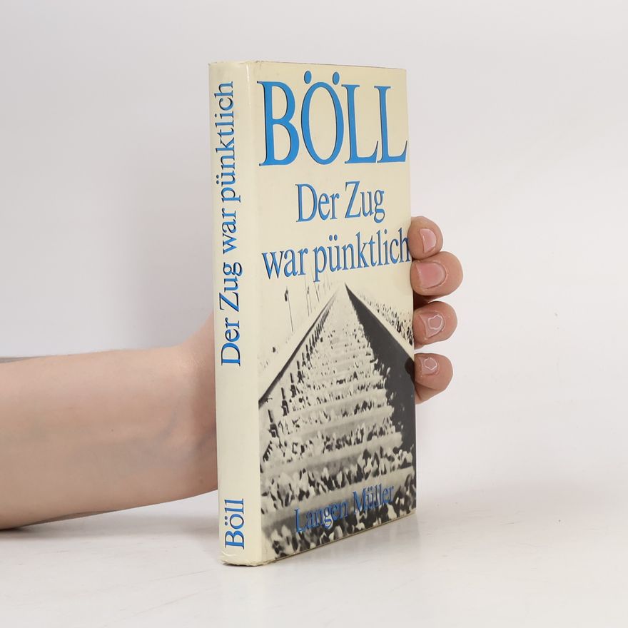 Heinrich Böll Der Zug war pünktlich