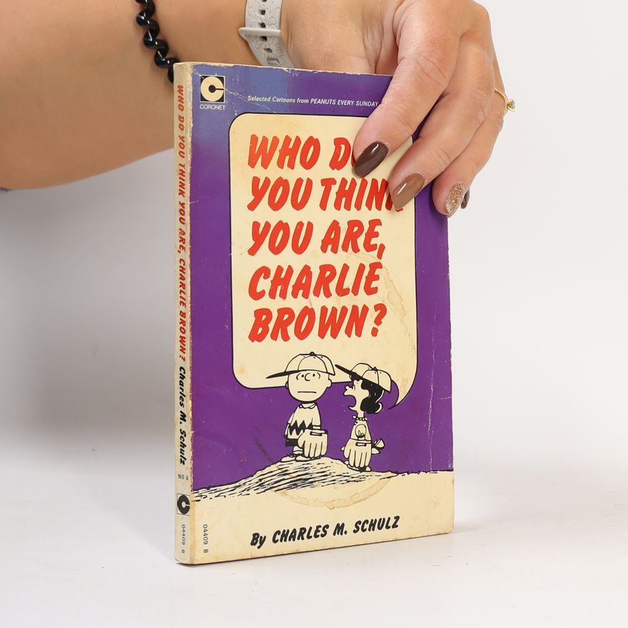 Charles Monroe Schulz Peanuts - 4: Who Do You Think You Are, Charlie Brown?