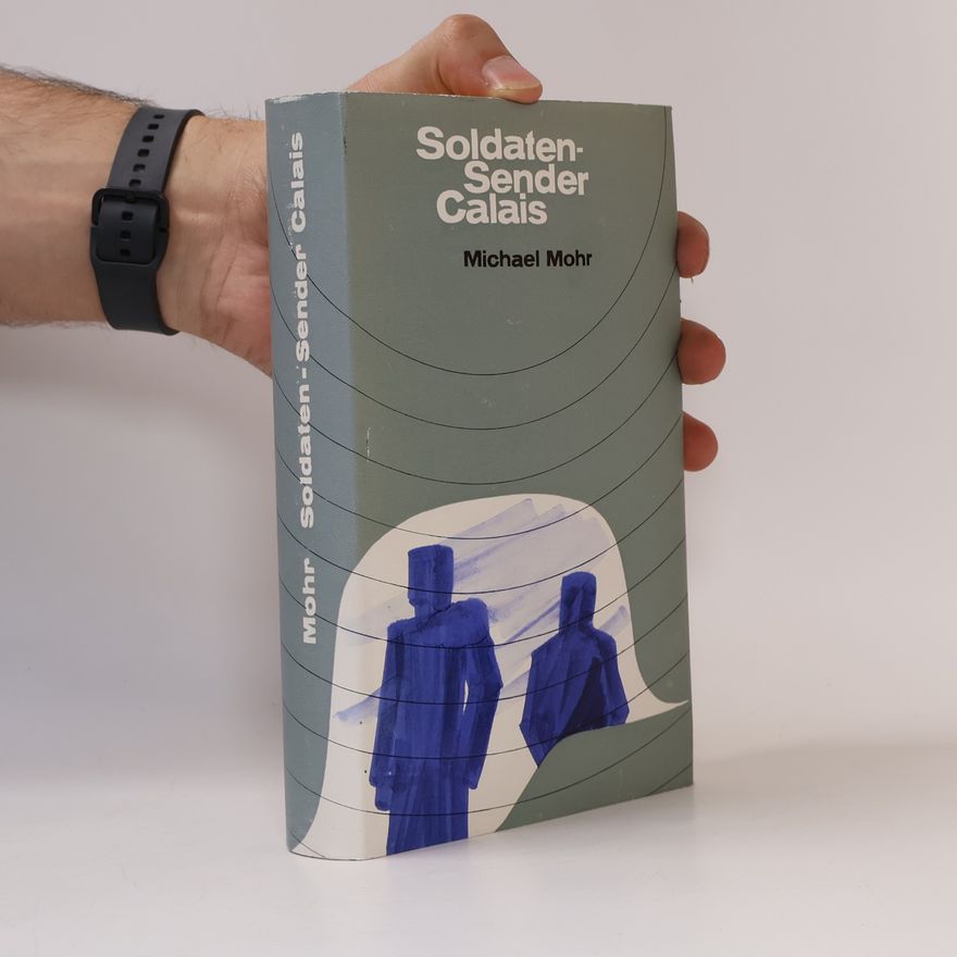 Michael Mohr Soldaten Sender Calais