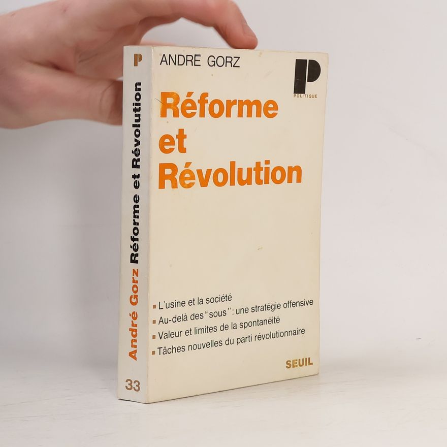 André Gorz Réforme et Révolution