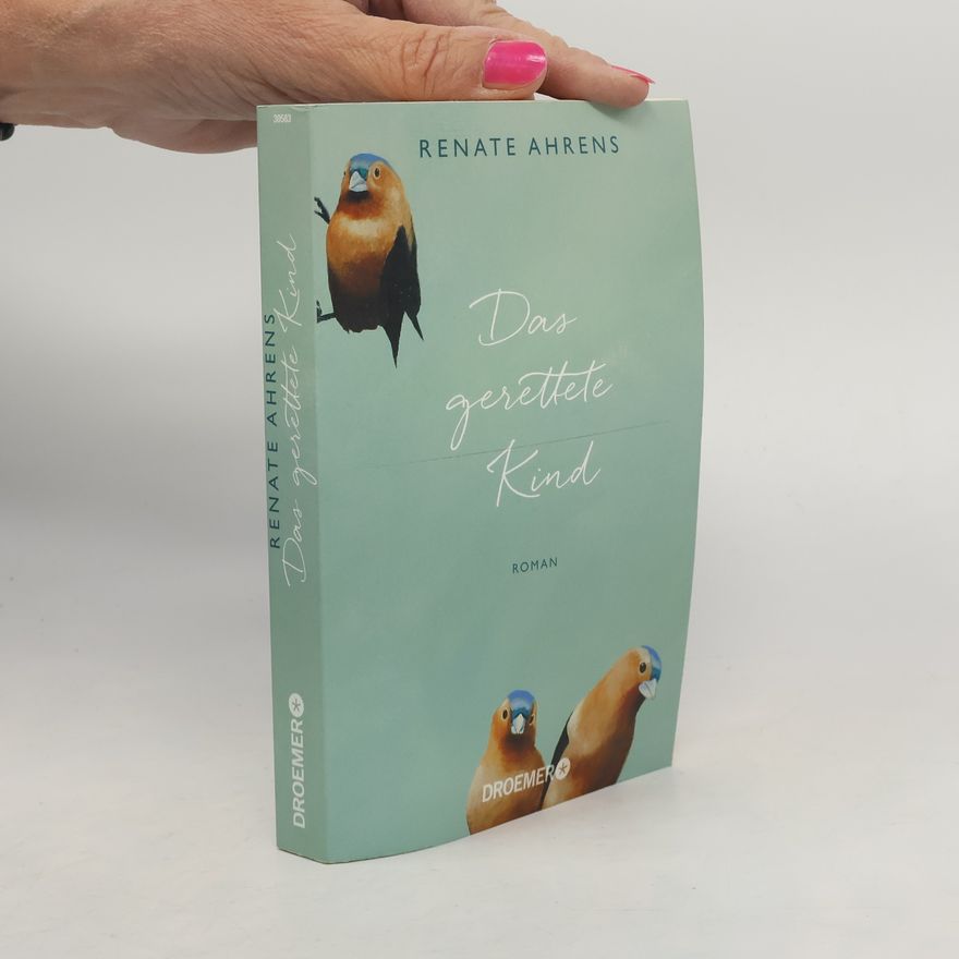 Renate Ahrens Das gerettete Kind