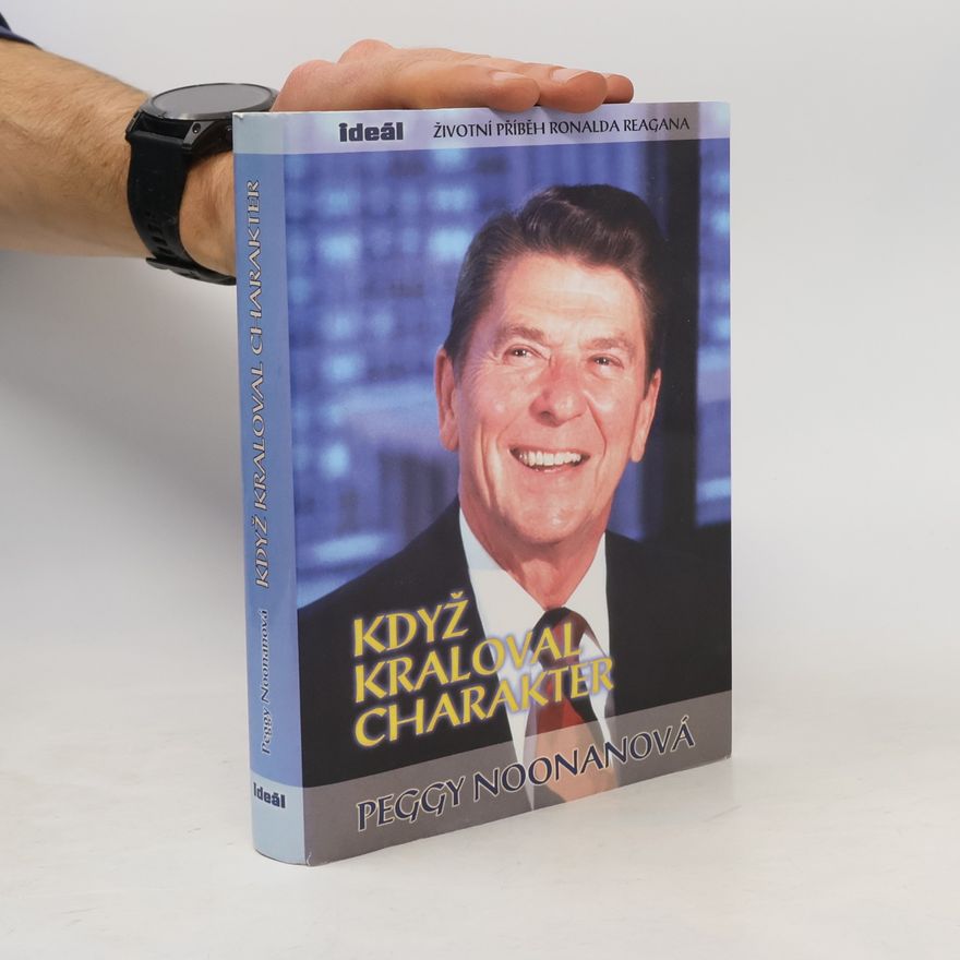 Peggy Noonan Když kraloval charakter