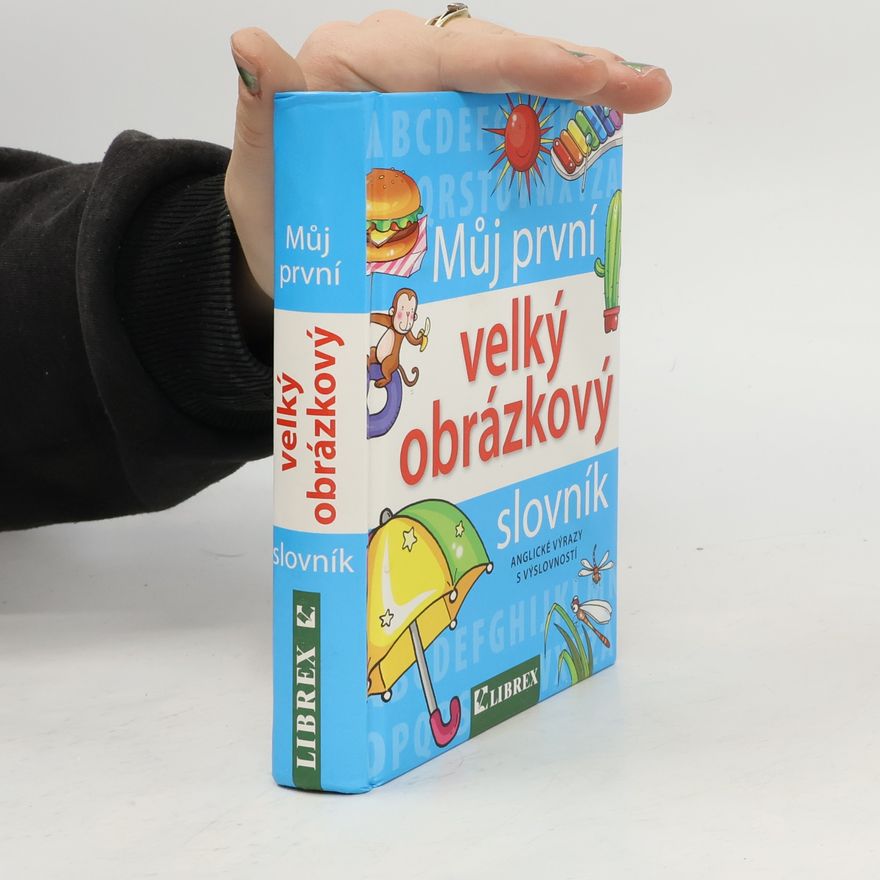Collectif d'auteurs Můj první velký obrázkový slovník : [anglické výrazy s výslovností]