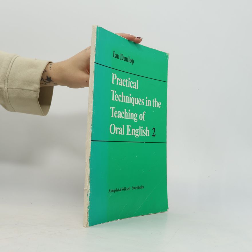 Ian Dunlop Practical Techniques in the Teaching of Oral English 2