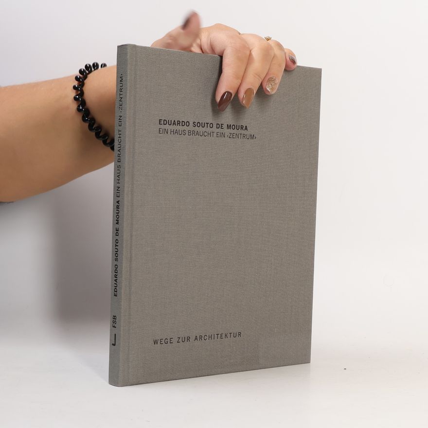 Eduardo Souto de Moura Ein Haus braucht ein Zentrum