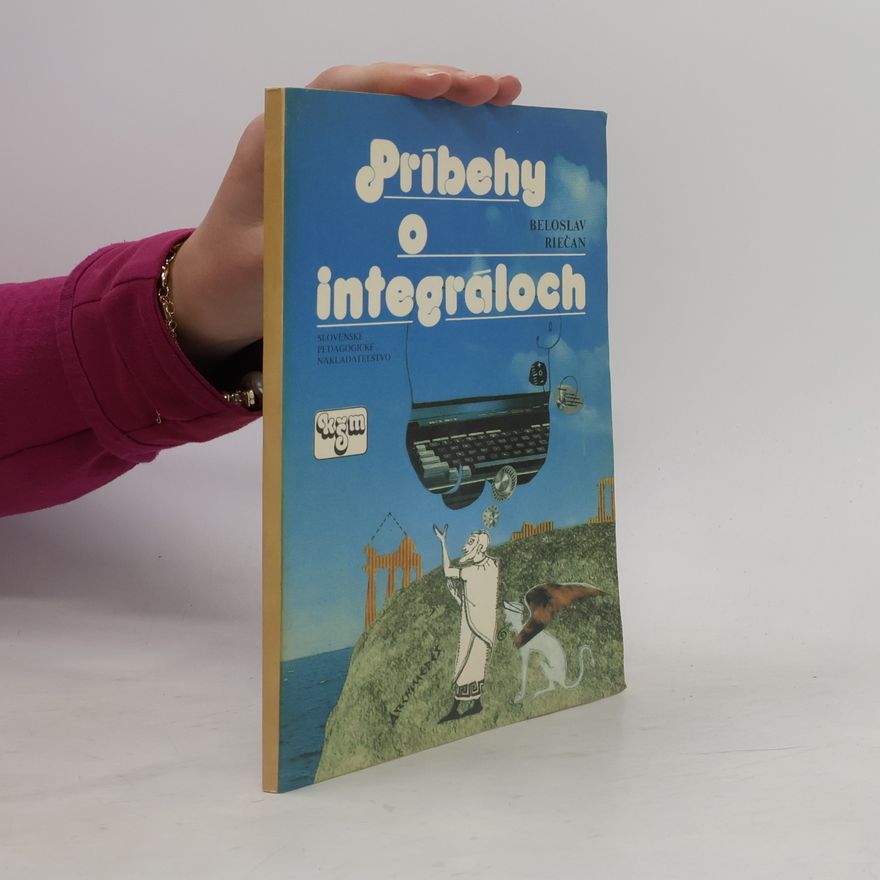 Beloslav Riečan Príbehy o integráloch