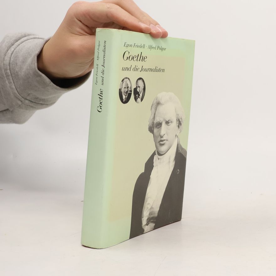 Alfred Polgar Goethe und die Journalisten