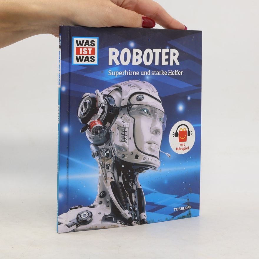 Collectif d'auteurs WAS IST WAS. Roboter - Superhirne und starke Helfer